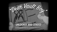 Dear Vault Boy - Unlocked and Loaded