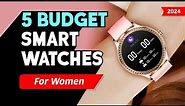 Best Smartwatches for Women ⚡ 2024 // 5 Best Female Smartwatch Under 5000 in India {Hindi}