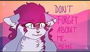 dont forget about me // meme