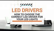 How To Choose The Correct LED Driver For Your LED Lights