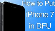 How to Put iPhone 7 & 7 Plus in DFU Mode Quickly