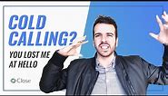 Cold calling? You lost me at hello