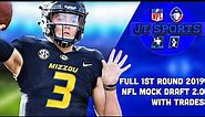 Full First Round 2019 NFL Mock Draft 2.0 With Trades | 2019 NFL Draft