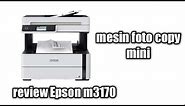 REVIEW PRINTER EPSON M3170 MESIN FOTO COPY MINI DARI EPSON