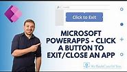Microsoft PowerApps - Click a button to Exit/Close an App