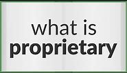 Proprietary | meaning of Proprietary