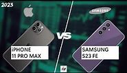 iPHONE 11 PRO MAX VS SAMSUNG S23 FE