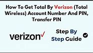 How To Get Total By Verizon (Total Wireless) Account Number And PIN, Transfer PIN