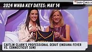 Key dates for 2024 WNBA season, Caitlin Clark's debut