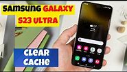 How to Clear Cache Samsung Galaxy S23 Ultra