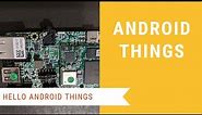 Android Things Examples: 0 to Hello World