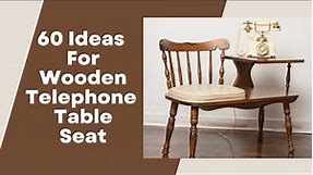 Wooden Telephone Table Seat Ideas