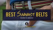 Best Canvas Belts For Men This Summer (Feat. Anson Belt & Buckle)