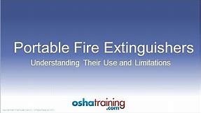 Free OSHA Training Tutorial - Portable Fire Extinguishers - Understanding Their Use and Limitations