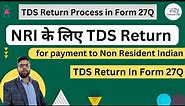 TDS Return in Form 27Q for payment to NRI Non Resident Indian | TDS Return process in from 27Q