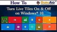 How to Turn Live Tiles On & Off on Windows® 10 - GuruAid