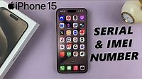 How To Find Serial Number and IMEI Number On iPhone 15 & iPhone 15 Pro