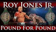 Roy Jones Jr. - Pound for Pound (The Prime Years + Knockouts)
