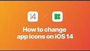 How to change app icons on iOS 14 and customize your iPhone home screen
