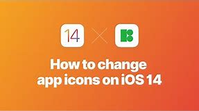 How to change app icons on iOS 14 and customize your iPhone home screen