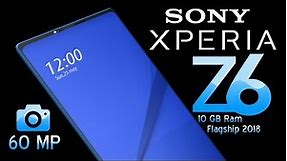 Sony Xperia Z6 Introduction | 60 MP CAMERA | Your Dream Xperia Design and Specs are here.