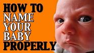 How to Name Your Baby Properly