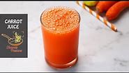 Carrot Juice Recipe | Fresh Carrot Juice Recipe