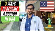 How To Become a Doctor in USA | The 3 Pathways