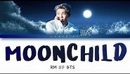 BTS RM (방탄소년단 알엠) - Moonchild [Color Coded Lyrics/Han/Rom/Eng]