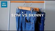SLIM Jeans vs SKINNY Jeans | The Jeans Fit Guide