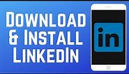 How to Download & Install LinkedIn Mobile App in 2024