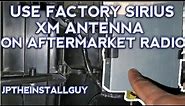 WHERE is the factory xm antenna and HOW to use it with aftermarket radio for SIRIUS XM