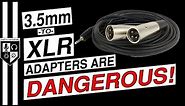 CAUTION: Watch This Before Using a 3.5mm-to-XLR Adapter!
