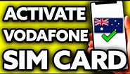 How To Activate Vodafone Sim Card Australia (Very EASY!)