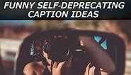 100  Funny Self-Deprecating Quotes and Caption Ideas