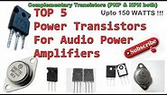 Best 5 Transistors for power audio amplifiers | Complementary Pair (NPN + PNP)
