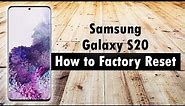 How to Reset Samsung Galaxy S20 Back to Factory Settings