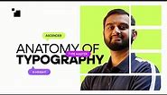 Understanding the Anatomy of Typography