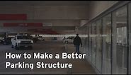 How to Make a Better Parking Structure