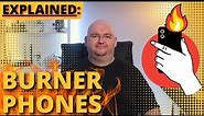 What's a BURNER PHONE -Explained!