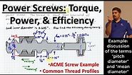 Power Screws: Torque, Power, and Efficiency | Standard Thread Profiles | ACME Lead Screw Example