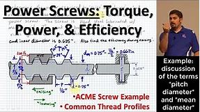 Power Screws: Torque, Power, and Efficiency | Standard Thread Profiles | ACME Lead Screw Example