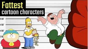 Fattest Cartoon Characters. Who's the Fattest and Heaviest?