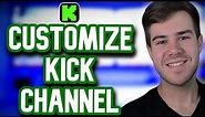 How To CUSTOMIZE Your KICK Channel 2023 ✅ (Make Kick Panels, Banner Setup & MORE)