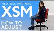 How To: Neutral Posture XSM Office Chair Adjustments
