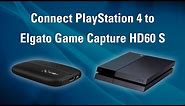Elgato Game Capture HD60 S - How to Set Up PlayStation 4