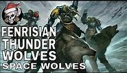 FENRISIAN AND THUNDER WOLVES OF THE SPACE WOLVES