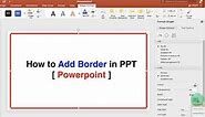 How to Add Border in PPT [ Powerpoint ]