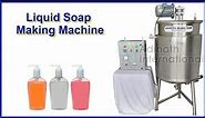 Liquid Soap Making Machine, Liquid Soap Manufacturing Machine