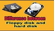 Difference between floppy disk and hard disk//floppy disk and hard disk me difference